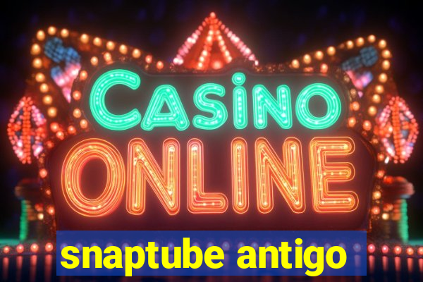 snaptube antigo